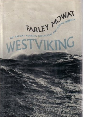 Westviking: The Ancient Norse in Greenland and North America: Mowat,  Farley: 9780771065798: Books - Amazon.ca